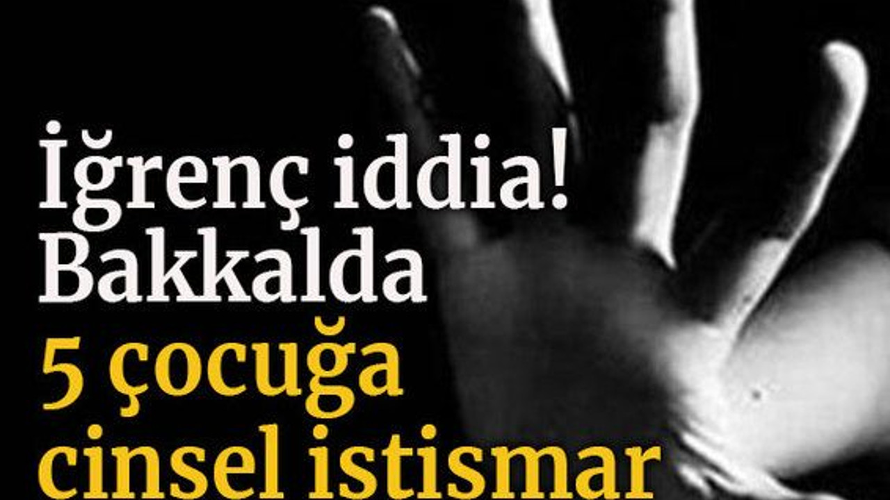 İğrenç iddia! Bakkalda 5 çocuğa cinsel istismar
